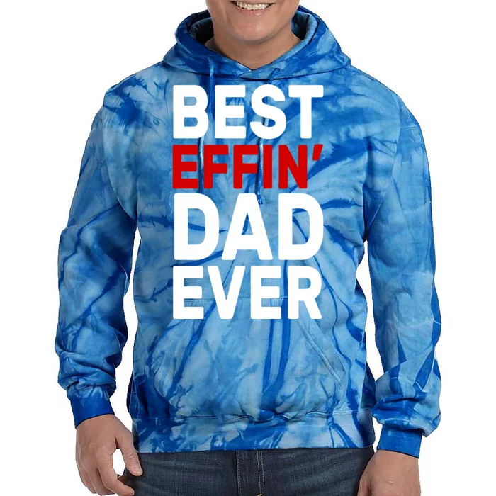 Best Effin Dad Ever Tie Dye Hoodie