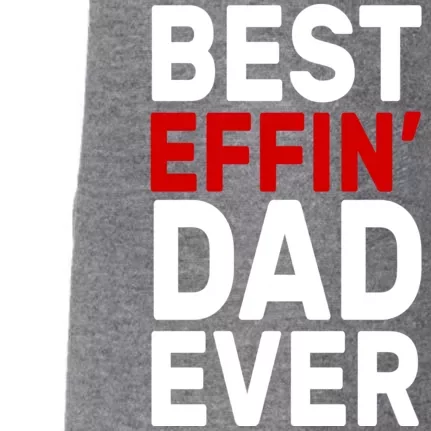 Best Effin Dad Ever Doggie 3-End Fleece Hoodie