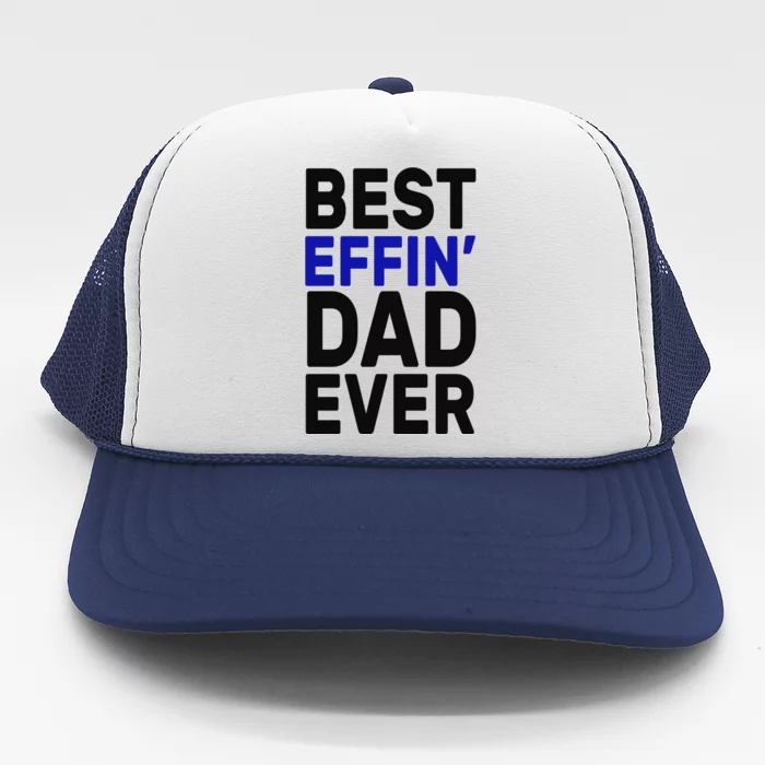 Best Effin Dad Ever Trucker Hat