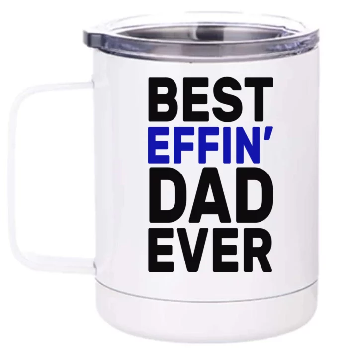 Best Effin Dad Ever Front & Back 12oz Stainless Steel Tumbler Cup