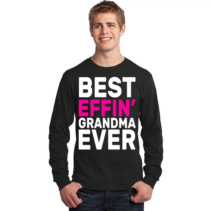 Best Effin Grandma Ever Long Sleeve Shirt