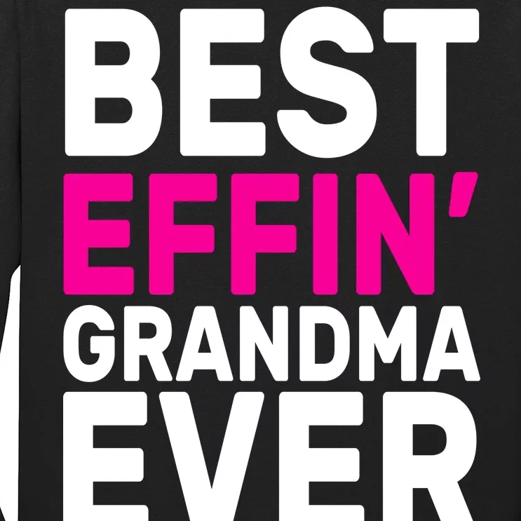 Best Effin Grandma Ever Long Sleeve Shirt