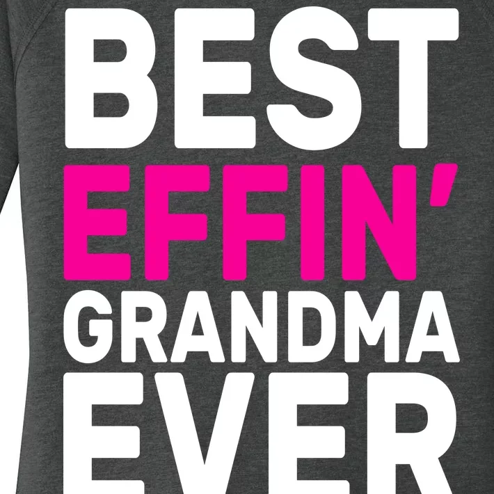 Best Effin Grandma Ever Women's Perfect Tri Tunic Long Sleeve Shirt