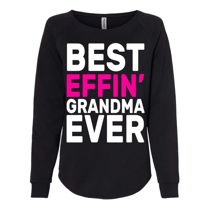 Best Effin Grandma Ever Womens California Wash Sweatshirt