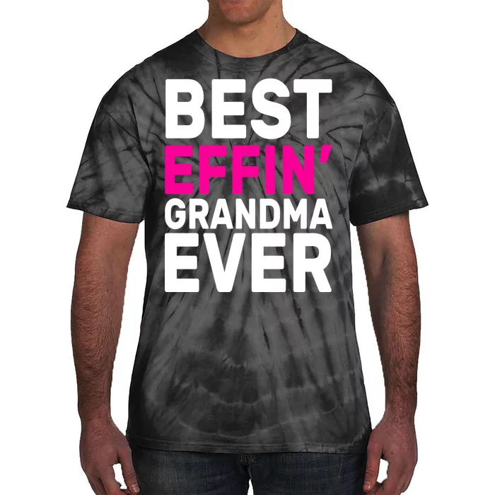 Best Effin Grandma Ever Tie-Dye T-Shirt