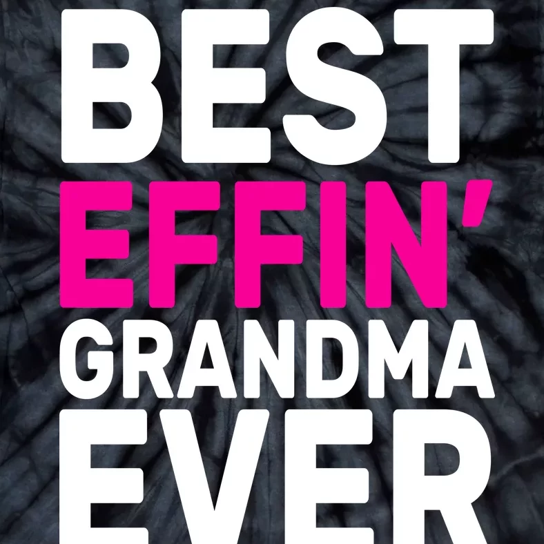 Best Effin Grandma Ever Tie-Dye T-Shirt