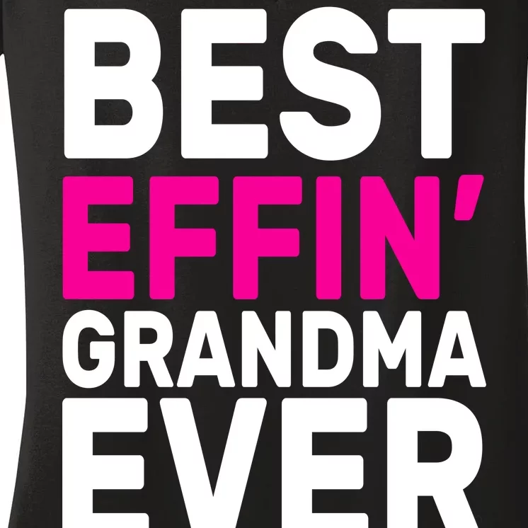 Best Effin Grandma Ever Women's V-Neck T-Shirt