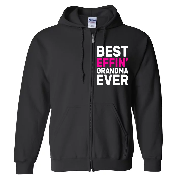 Best Effin Grandma Ever Full Zip Hoodie