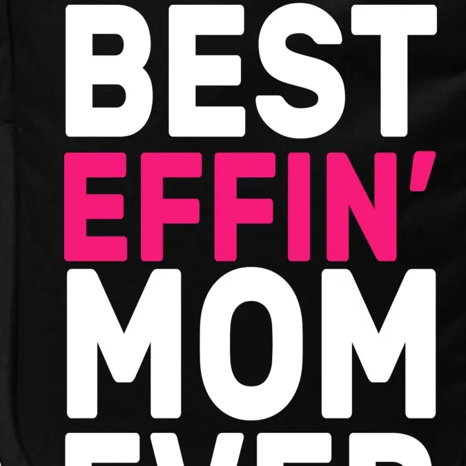 Best Effin Mom Ever Impact Tech Backpack