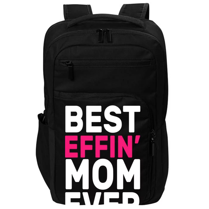 Best Effin Mom Ever Impact Tech Backpack