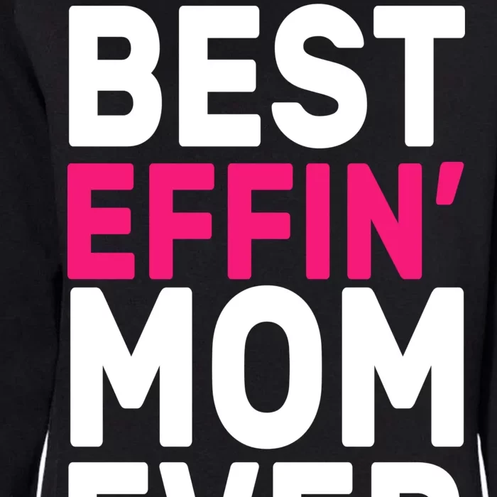 Best Effin Mom Ever Womens California Wash Sweatshirt