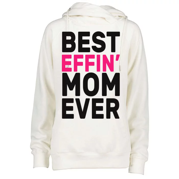 Best Effin Mom Ever Womens Funnel Neck Pullover Hood