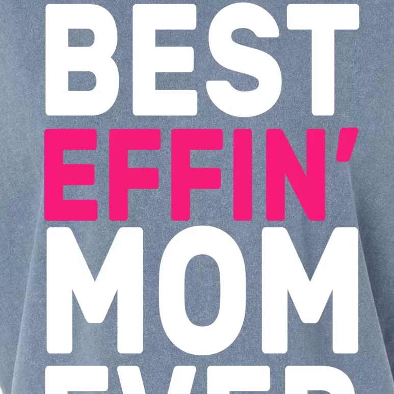 Best Effin Mom Ever Garment-Dyed Women's Muscle Tee