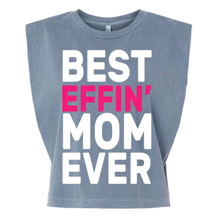 Best Effin Mom Ever Garment-Dyed Women's Muscle Tee