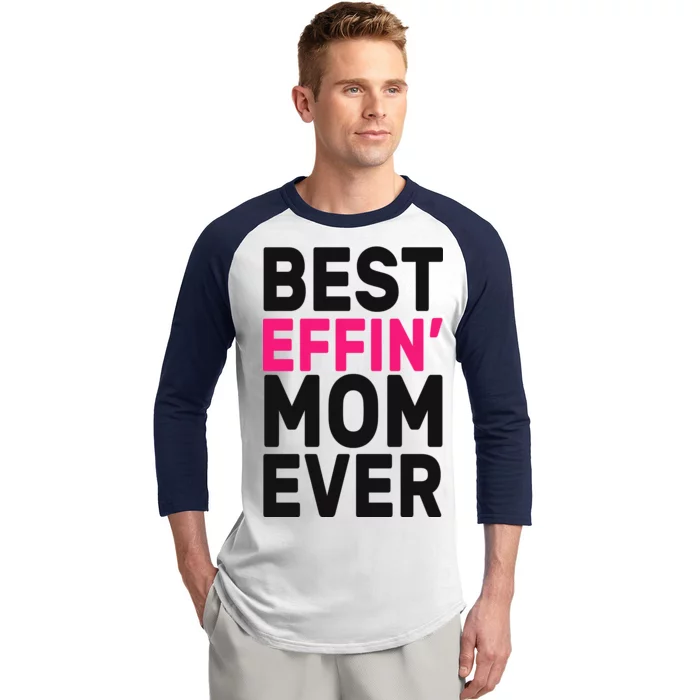 Best Effin Mom Ever Baseball Sleeve Shirt