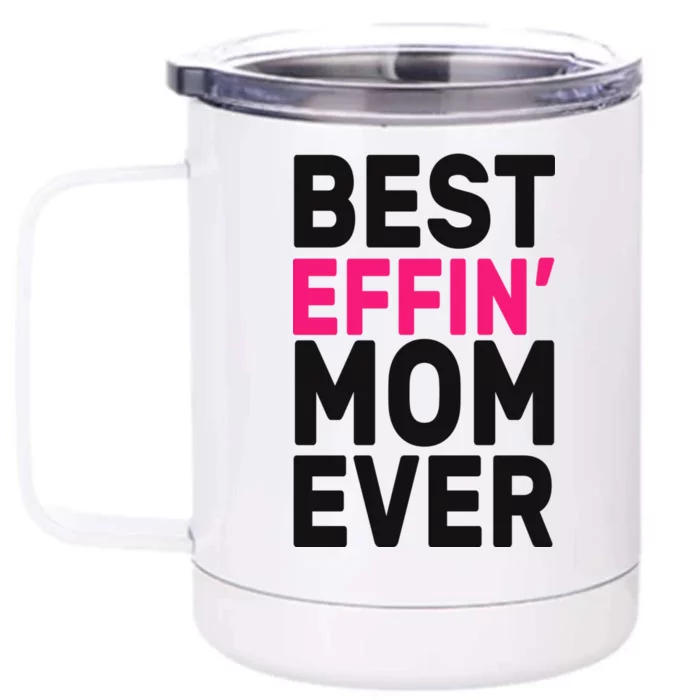 Best Effin Mom Ever Front & Back 12oz Stainless Steel Tumbler Cup