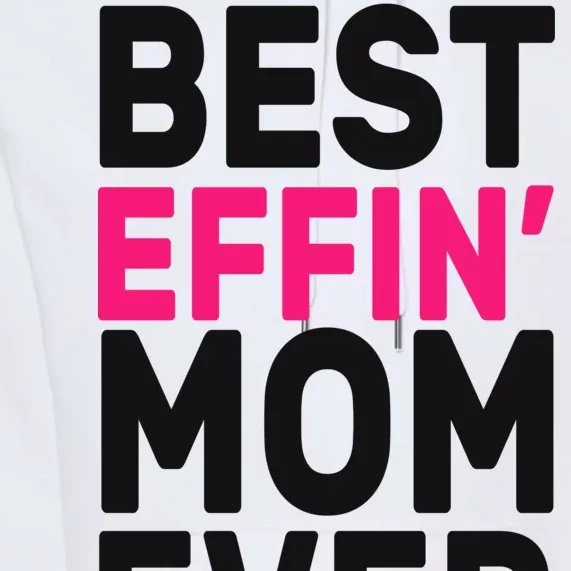 Best Effin Mom Ever Premium Hoodie