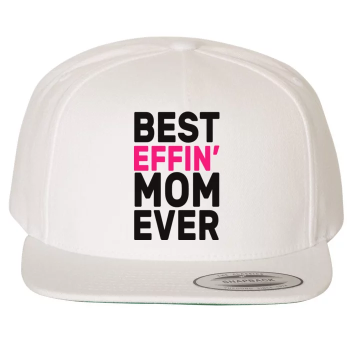 Best Effin Mom Ever Wool Snapback Cap