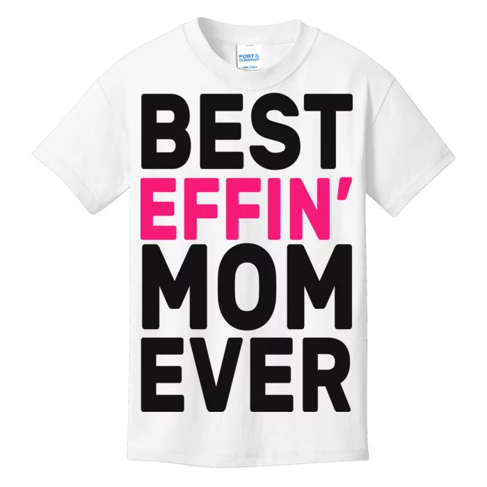 Best Effin Mom Ever Kids T-Shirt