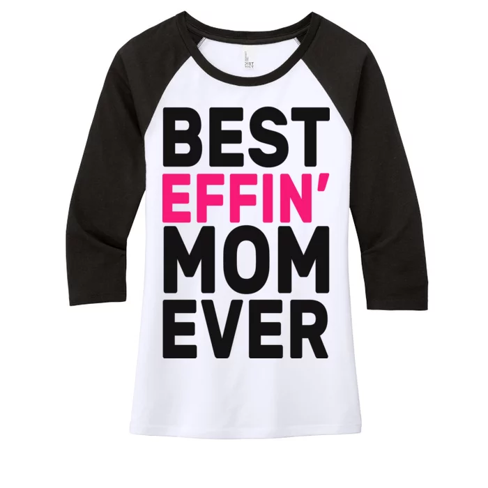 Best Effin Mom Ever Women's Tri-Blend 3/4-Sleeve Raglan Shirt