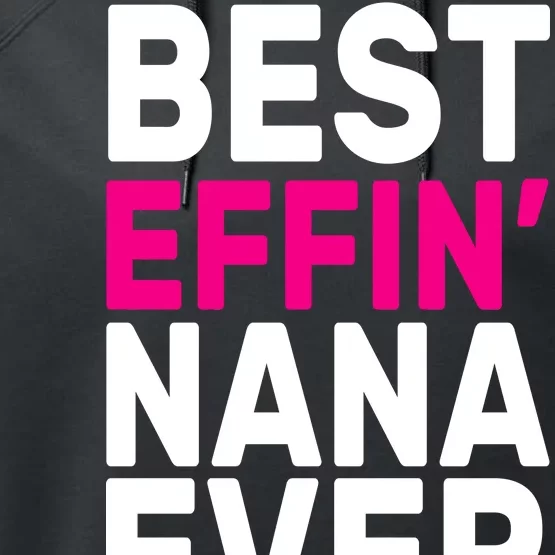 Best Effin Nana Ever Performance Fleece Hoodie