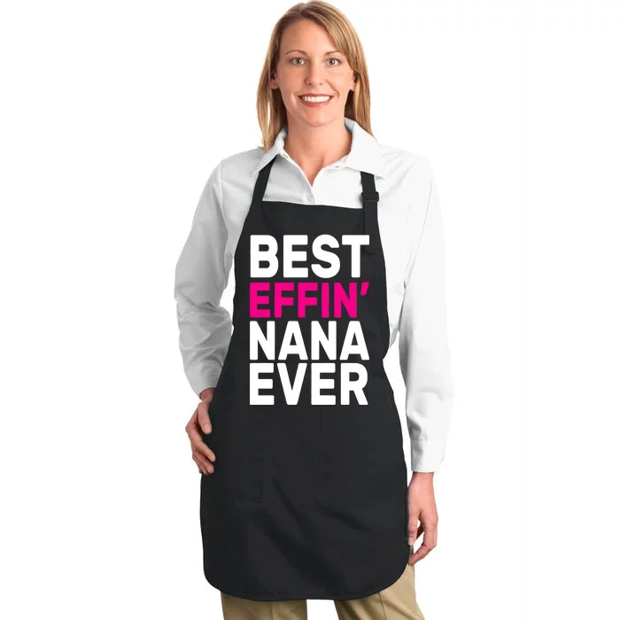 Best Effin Nana Ever Full-Length Apron With Pocket