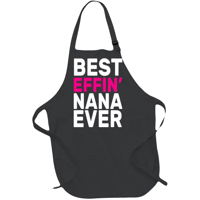 Best Effin Nana Ever Full-Length Apron With Pocket