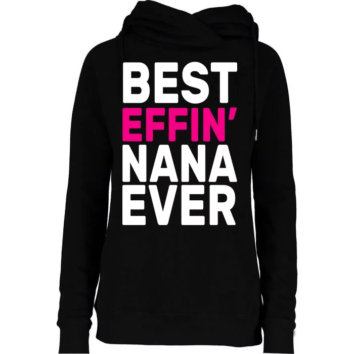 Best Effin Nana Ever Womens Funnel Neck Pullover Hood