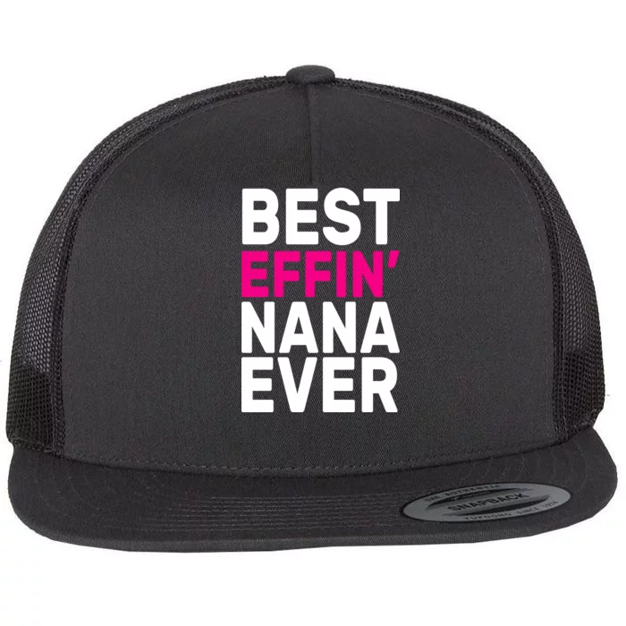 Best Effin Nana Ever Flat Bill Trucker Hat