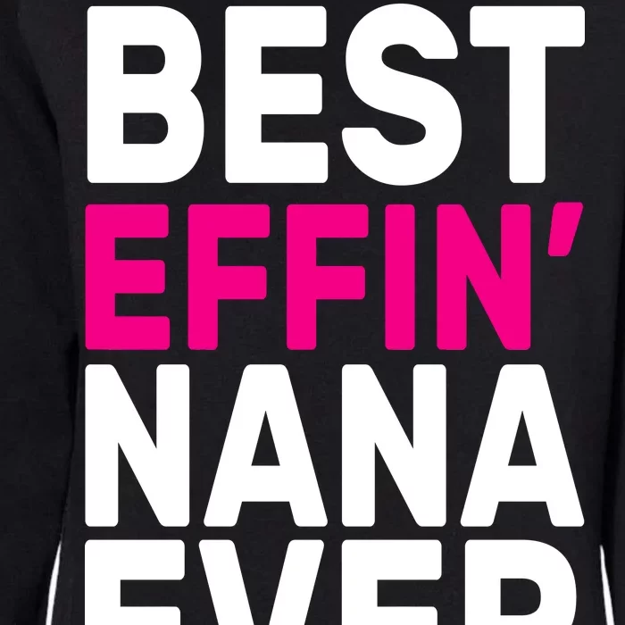 Best Effin Nana Ever Womens California Wash Sweatshirt