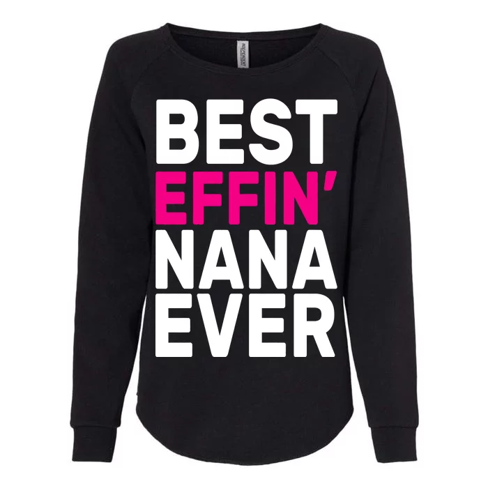 Best Effin Nana Ever Womens California Wash Sweatshirt