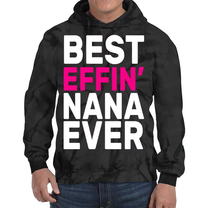 Best Effin Nana Ever Tie Dye Hoodie