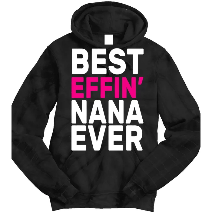 Best Effin Nana Ever Tie Dye Hoodie