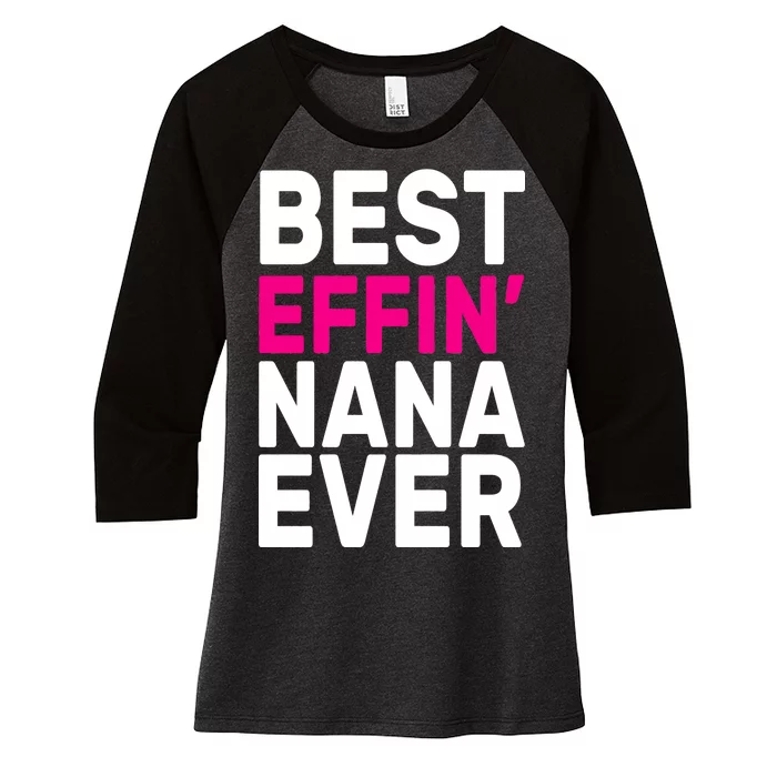 Best Effin Nana Ever Women's Tri-Blend 3/4-Sleeve Raglan Shirt