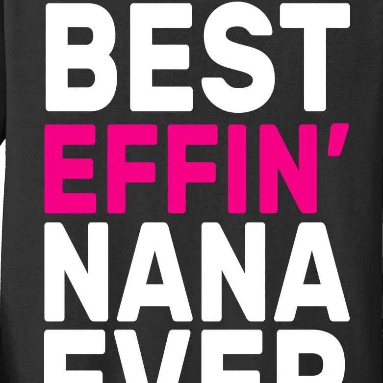 Best Effin Nana Ever Kids Long Sleeve Shirt