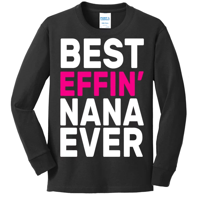 Best Effin Nana Ever Kids Long Sleeve Shirt