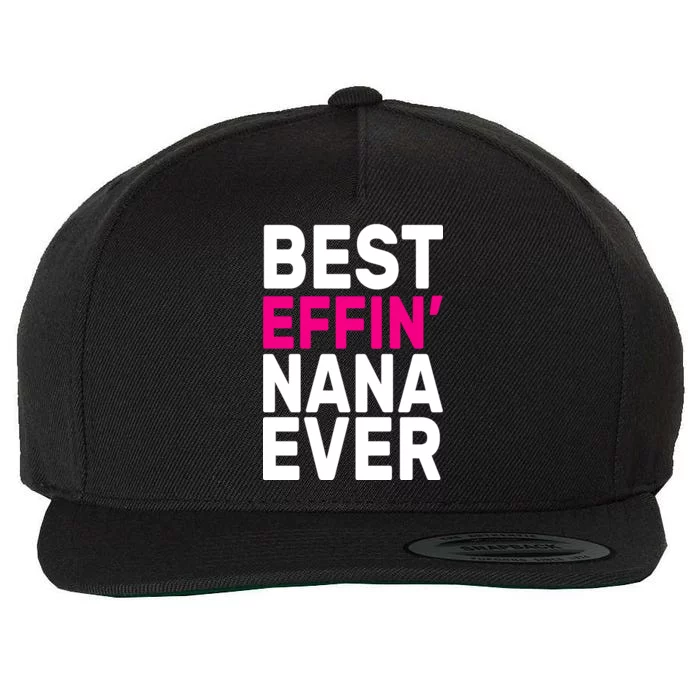 Best Effin Nana Ever Wool Snapback Cap