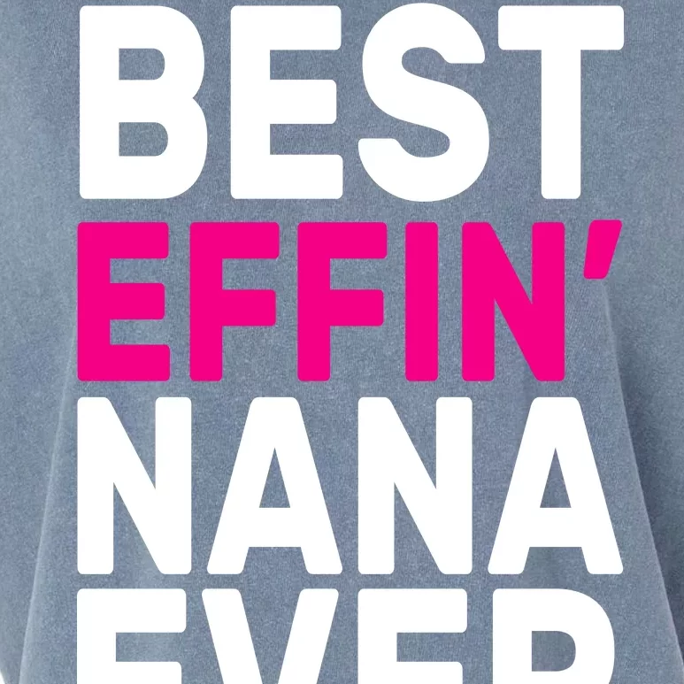 Best Effin Nana Ever Garment-Dyed Women's Muscle Tee