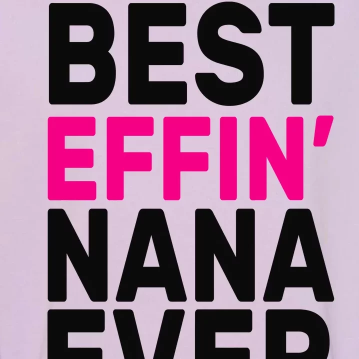 Best Effin Nana Ever Garment-Dyed Sweatshirt