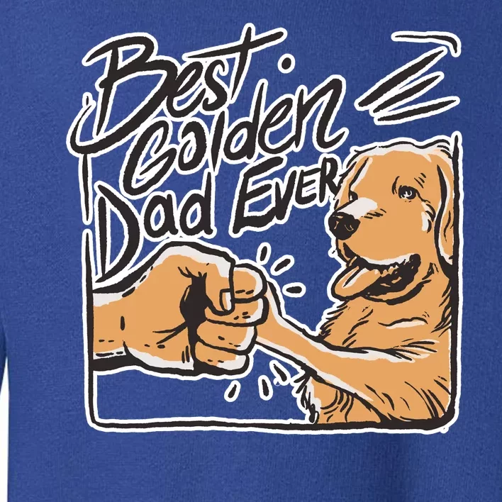 Best Golden Dad Ever Toddler Sweatshirt