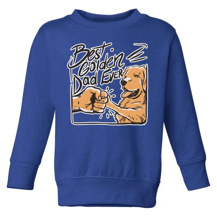 Best Golden Dad Ever Toddler Sweatshirt