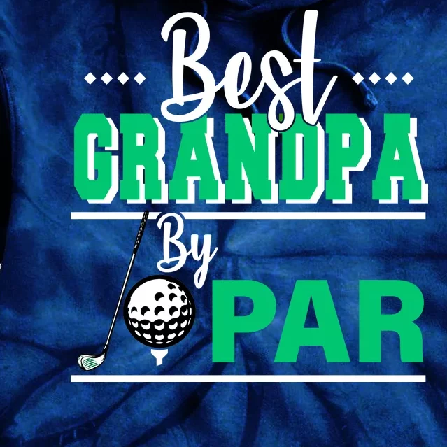 Best Grandpa By Par Tie Dye Hoodie