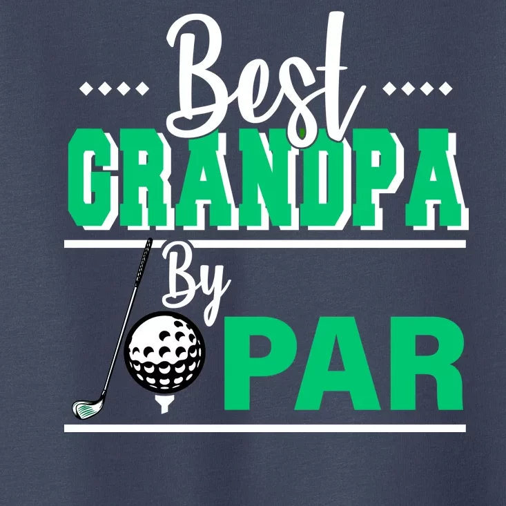 Best Grandpa By Par Toddler T-Shirt