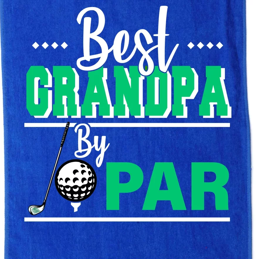 Best Grandpa By Par Platinum Collection Golf Towel