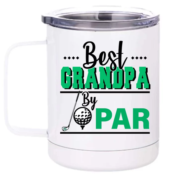 Best Grandpa By Par Front & Back 12oz Stainless Steel Tumbler Cup