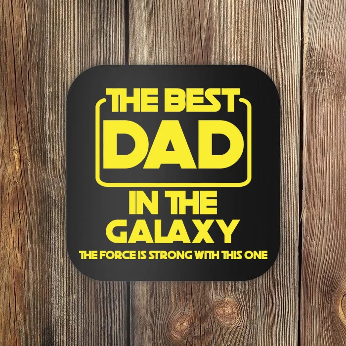 Best In The Galaxy The Force Is Strong With This One Coaster