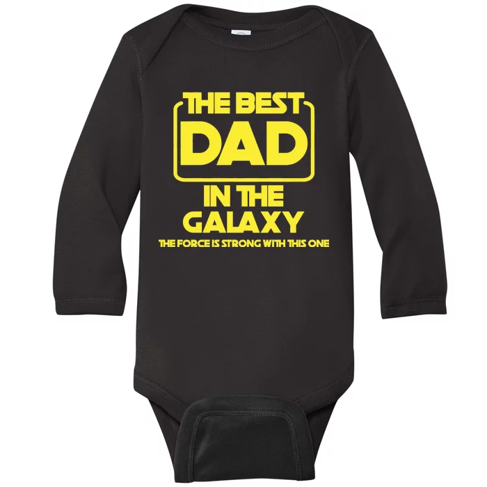 Best In The Galaxy The Force Is Strong With This One Baby Long Sleeve Bodysuit