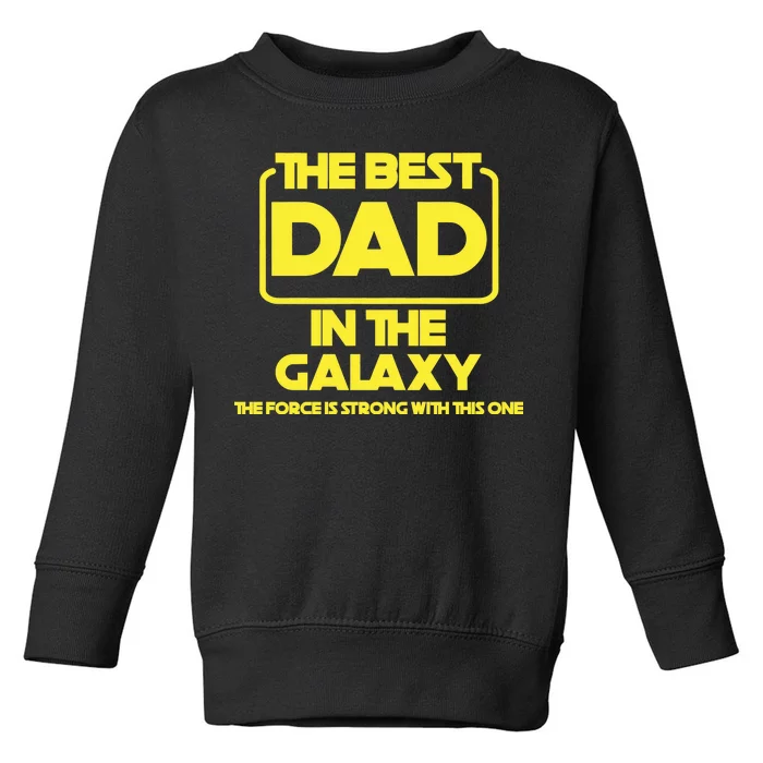 Best In The Galaxy The Force Is Strong With This One Toddler Sweatshirt