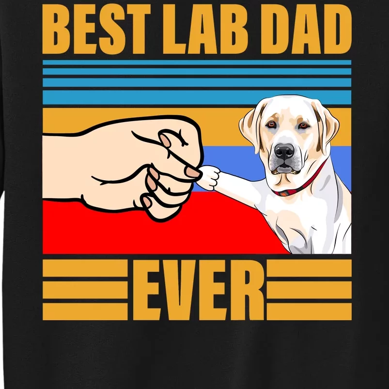 Best Lab Dad Ever Tall Sweatshirt