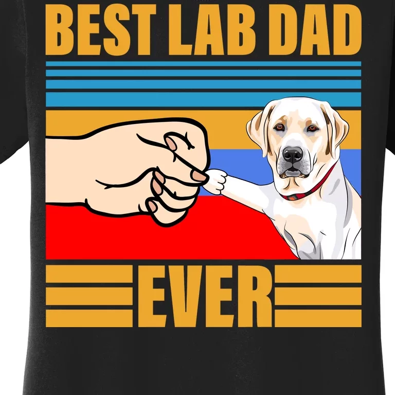 Best Lab Dad Ever Women's T-Shirt